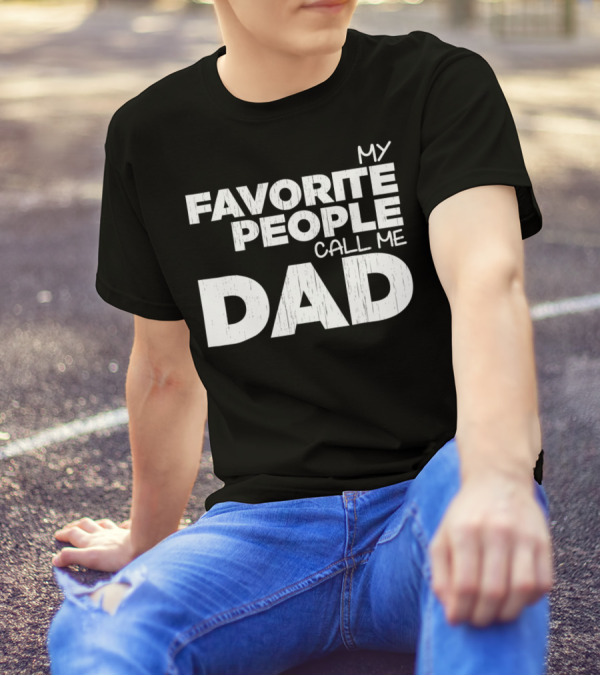 Mens My Favorite People Call Me Dad T-Shirt