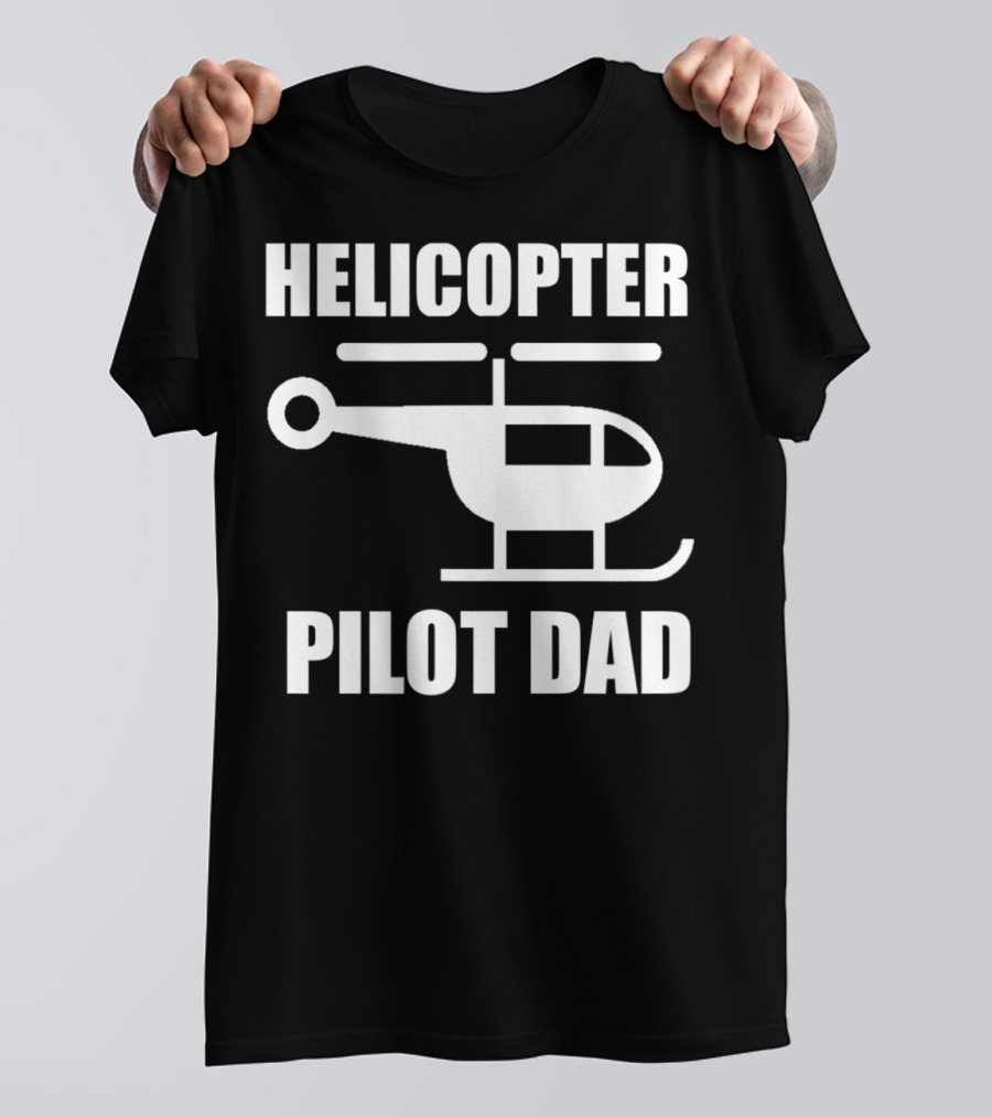 HELICOPTER PILOT DAD T-Shirt