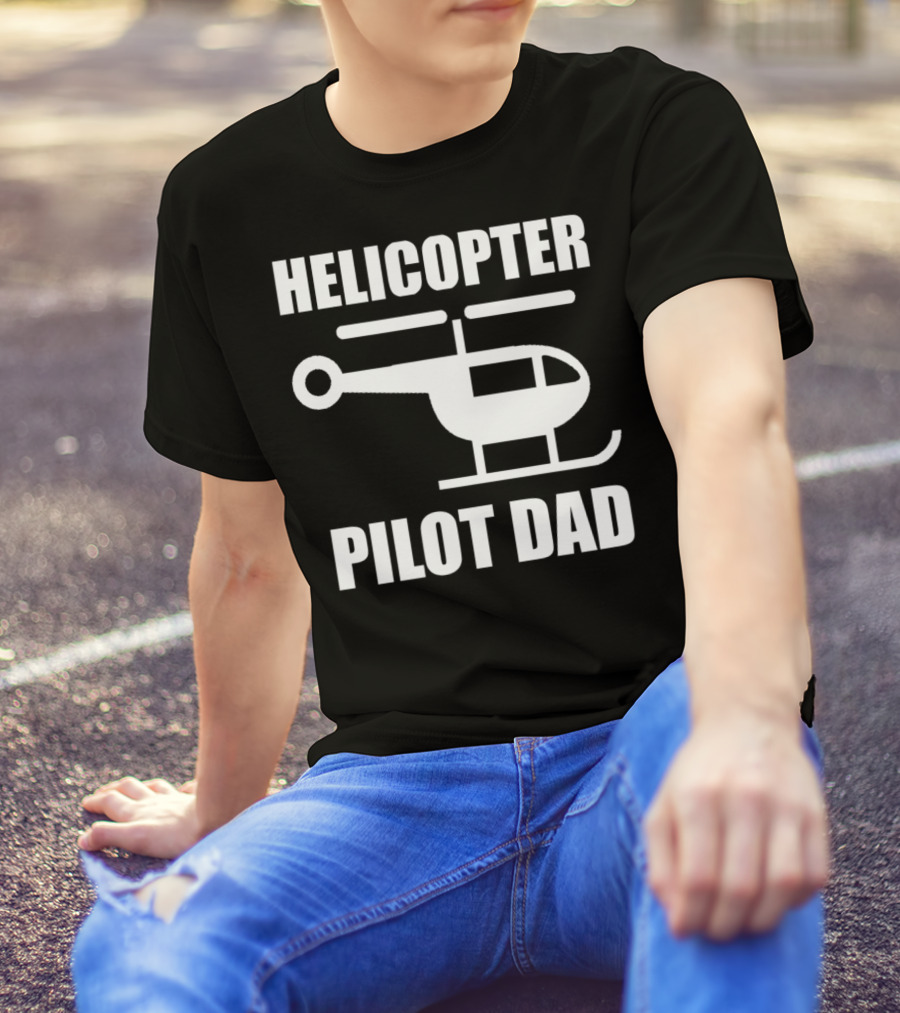 HELICOPTER PILOT DAD T-Shirt