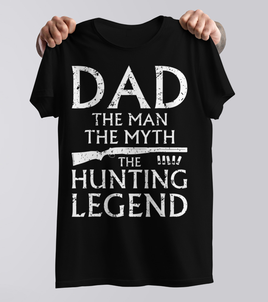 Dad The Man The Myth The Hunting Legend T-Shirt