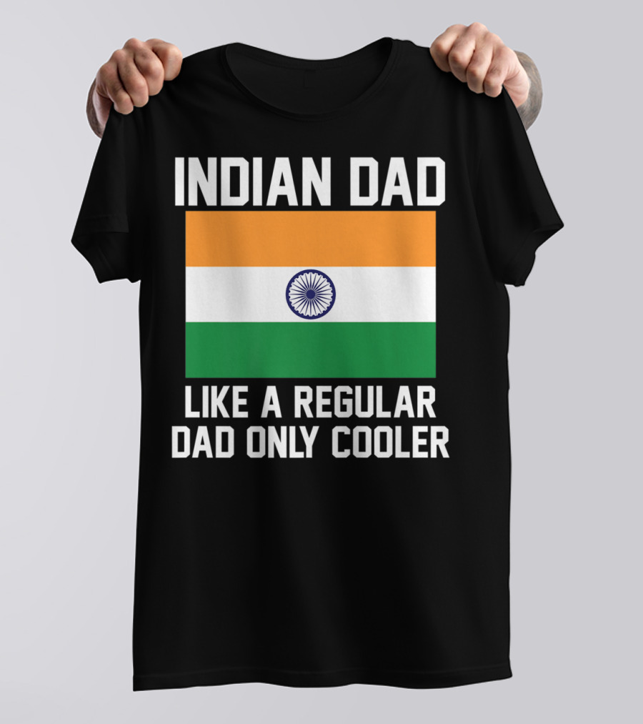 INDIAN DAD LIKE A REGULAR DAD ONLY COOLER T-Shirt