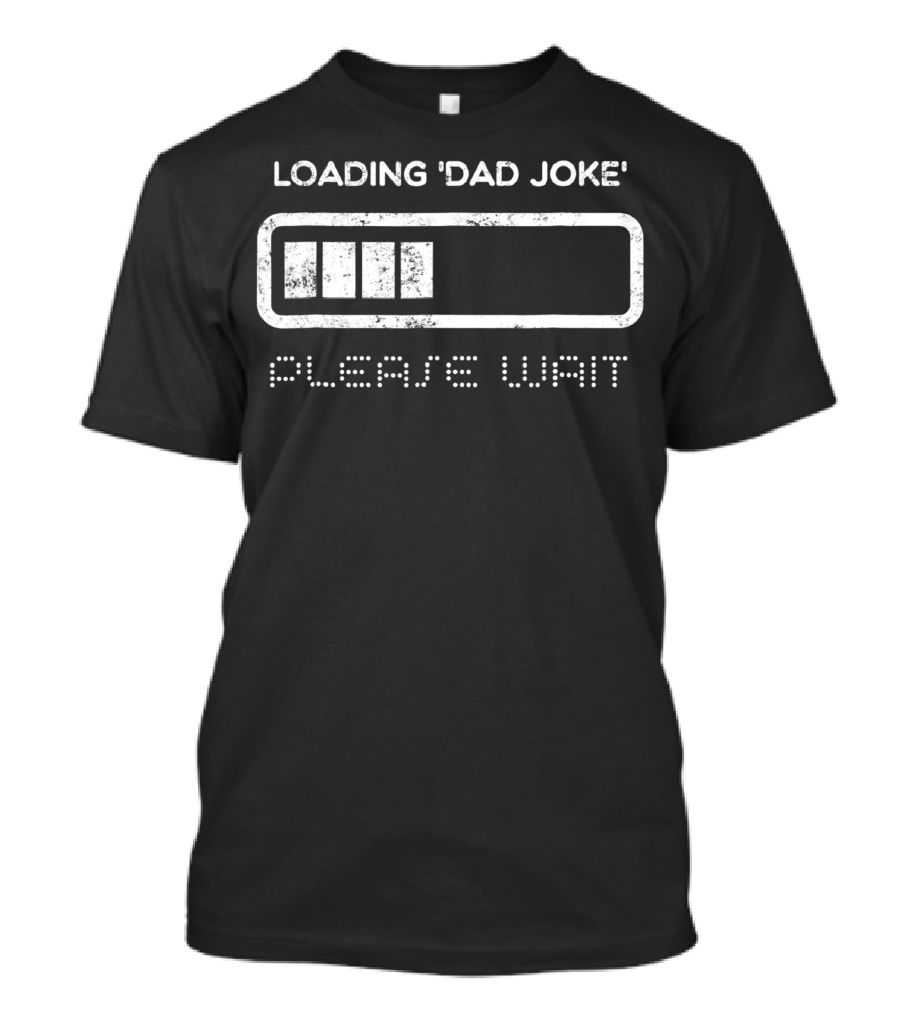 LOADING DAD JOKE PLEASE WAIT T-Shirt