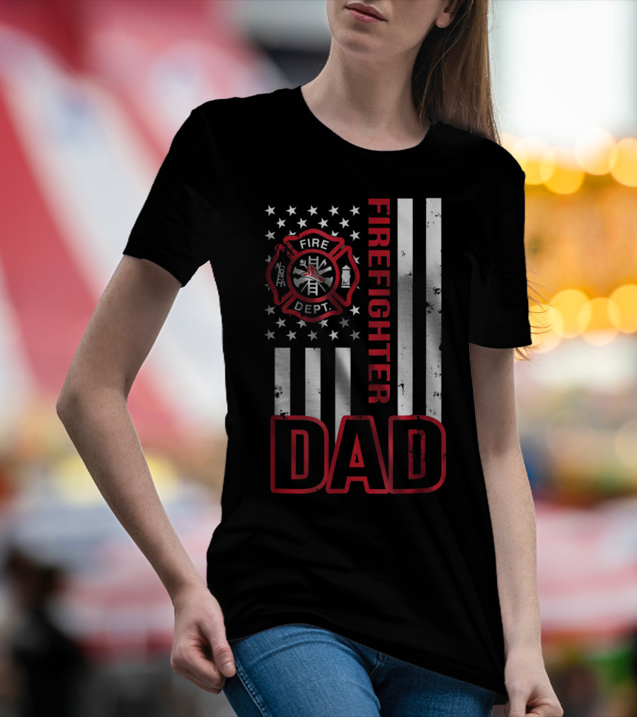 Fire Dept Firefighter Dad American Flag T-Shirt