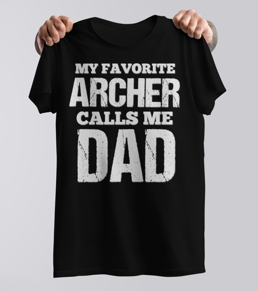 My Favorite Archer Calls Me Dad Archery Dad Archer75 T-Shirt