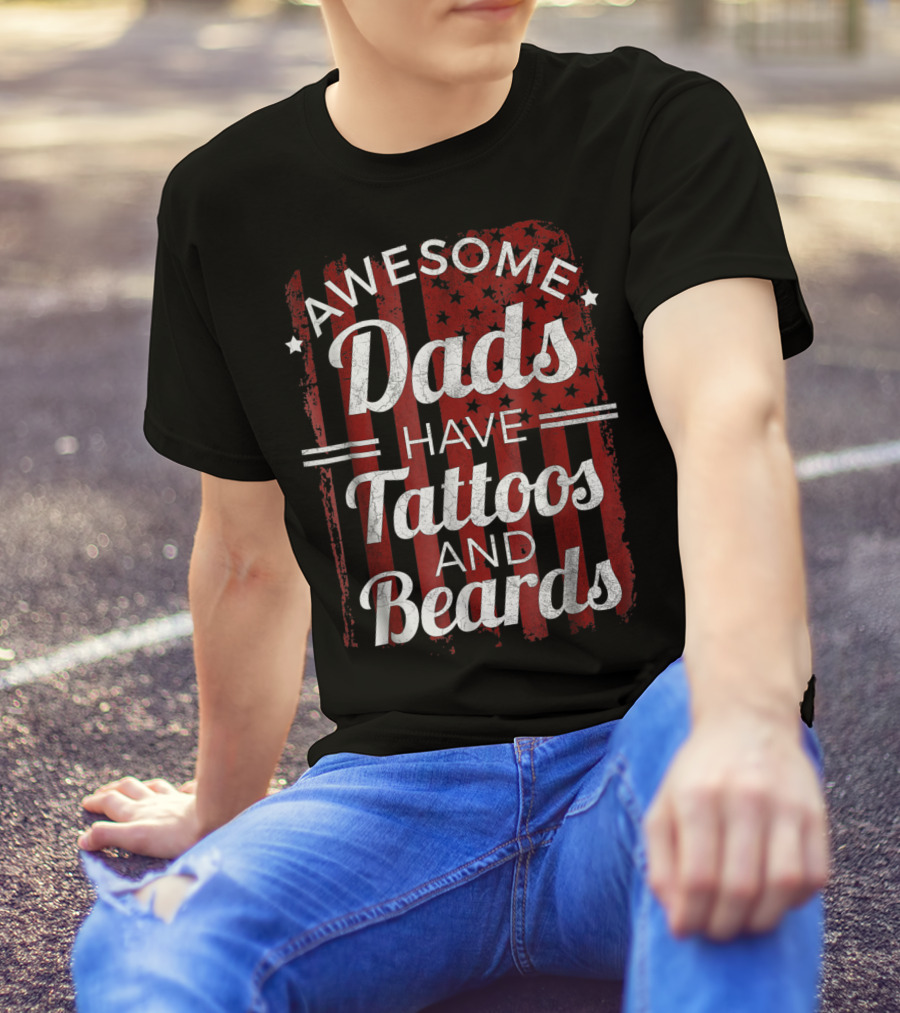Awesome Dads Have Tattoos And Beards American Flag T-Shirt