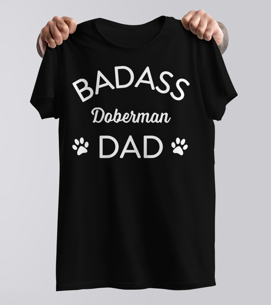 BADASS DOBERMAN DAD PAWS HOODED T-Shirt
