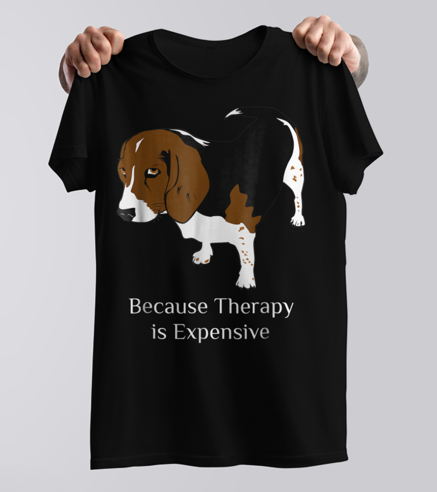 Beagle Dog Lover Because Therapy Is Expensive T-Shirt