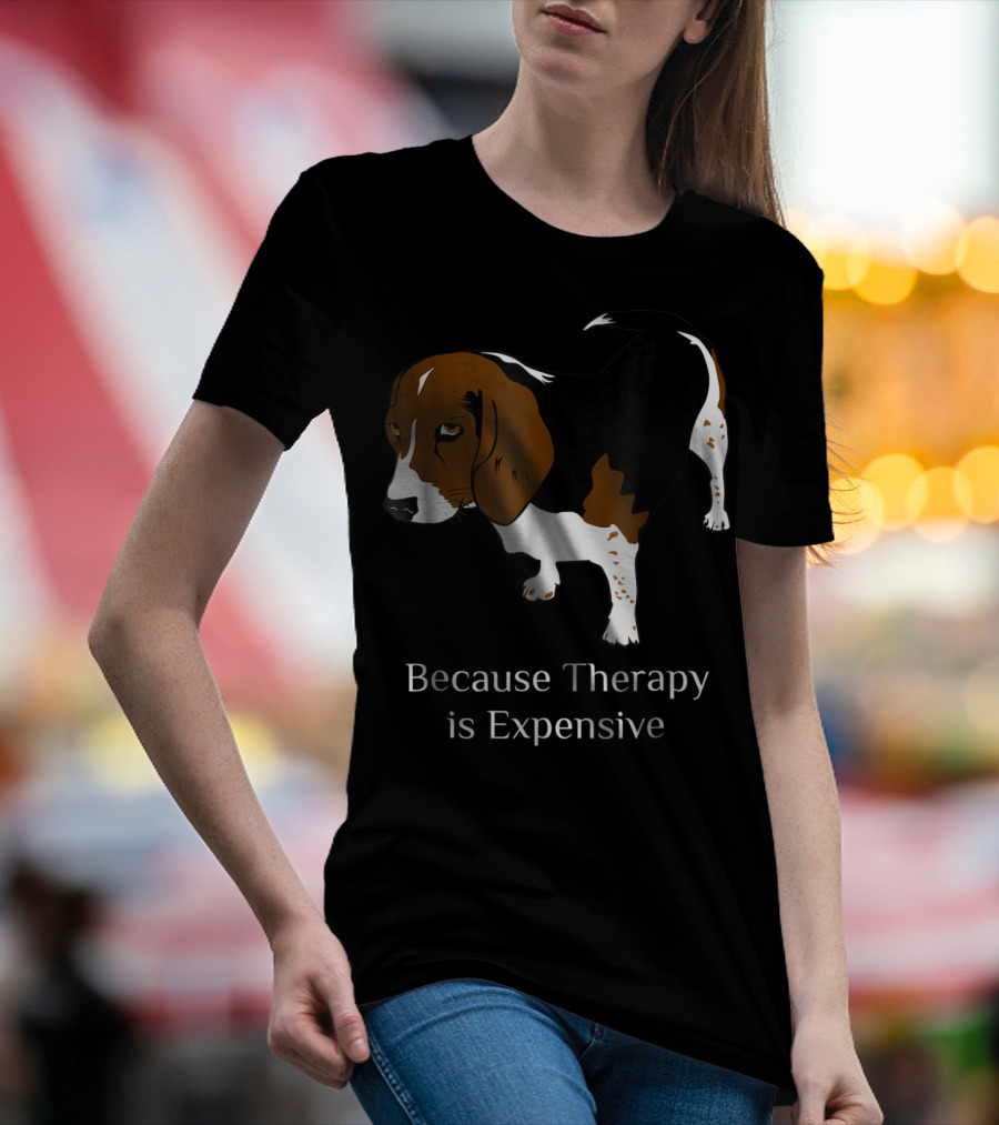 Beagle Dog Lover Because Therapy Is Expensive T-Shirt