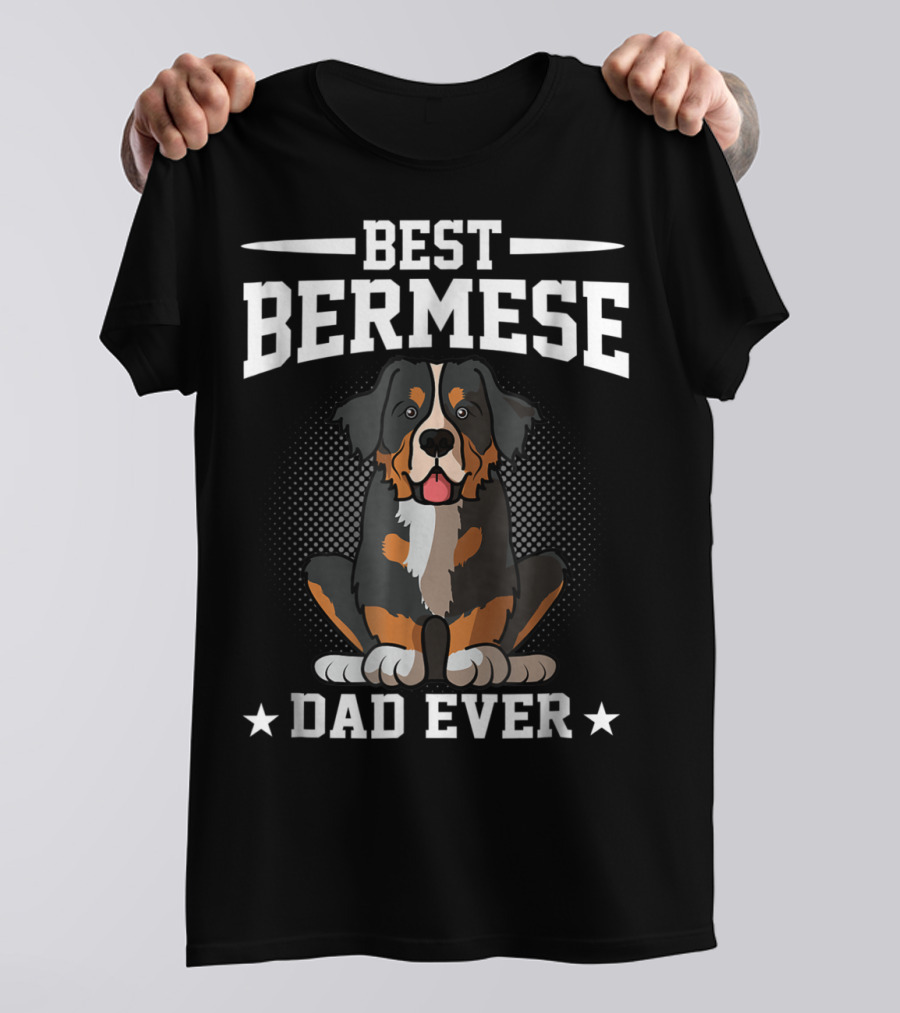 BEST BERNESSE DAD EVER T-Shirt