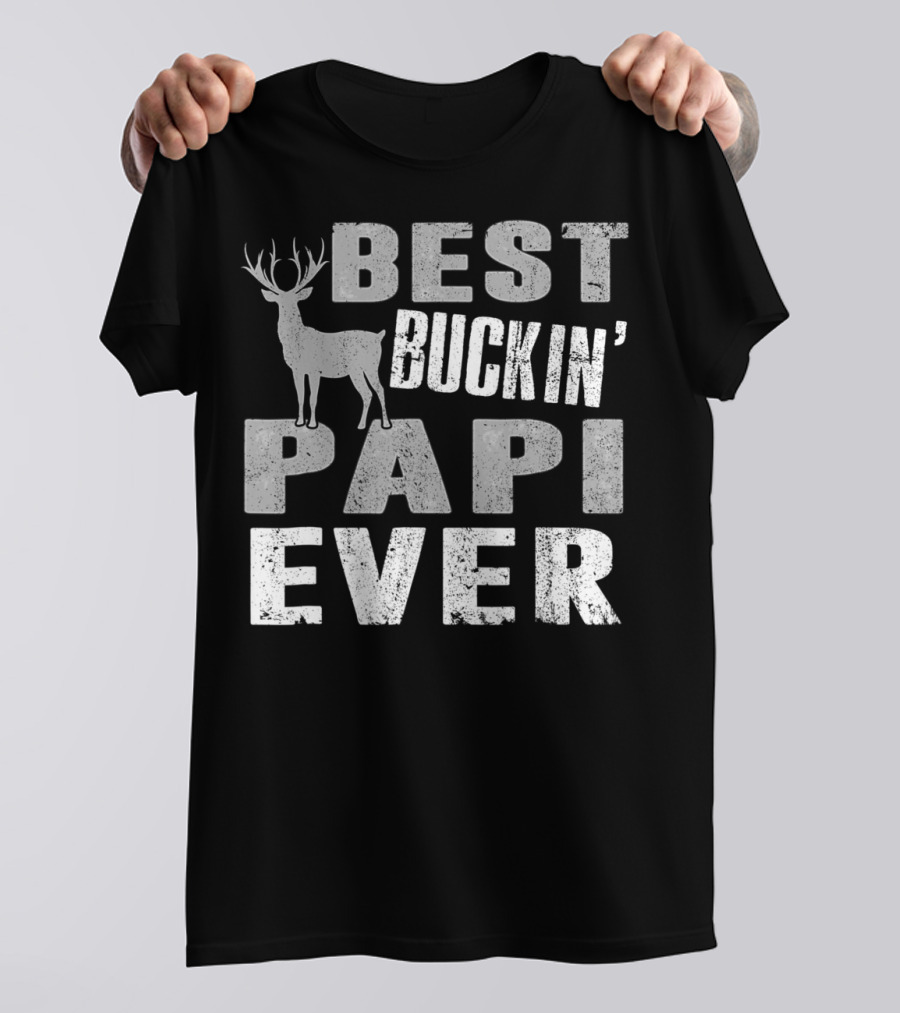 Best Buckin' Papi Ever Hunting Dad91 T-Shirt