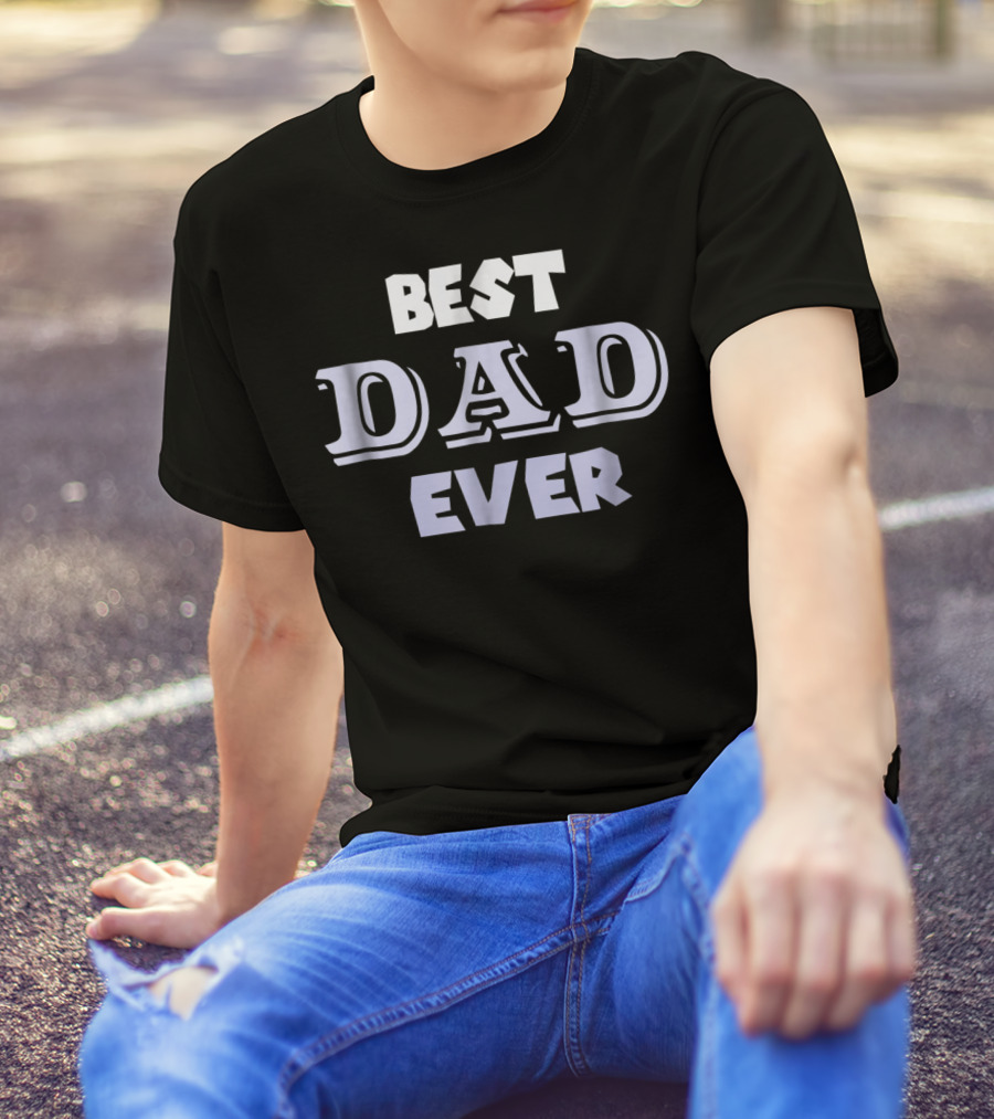Best Dad Ever Holiday Or Any Day T-Shirt