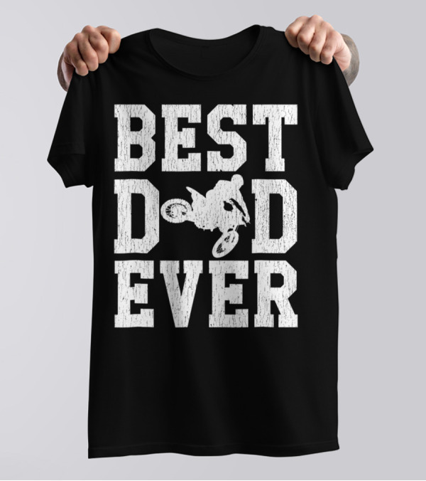 Best Dad Ever Motocross Rider Moto T-Shirt