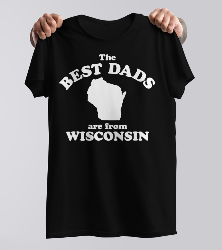 The Best Dads Are From Wisconsin Map Outline T-Shirt