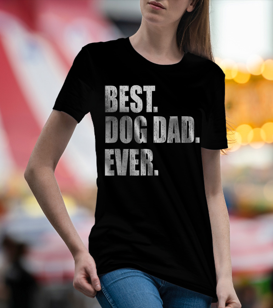 Best Dog Dad Ever Bold Condensed Text T-Shirt