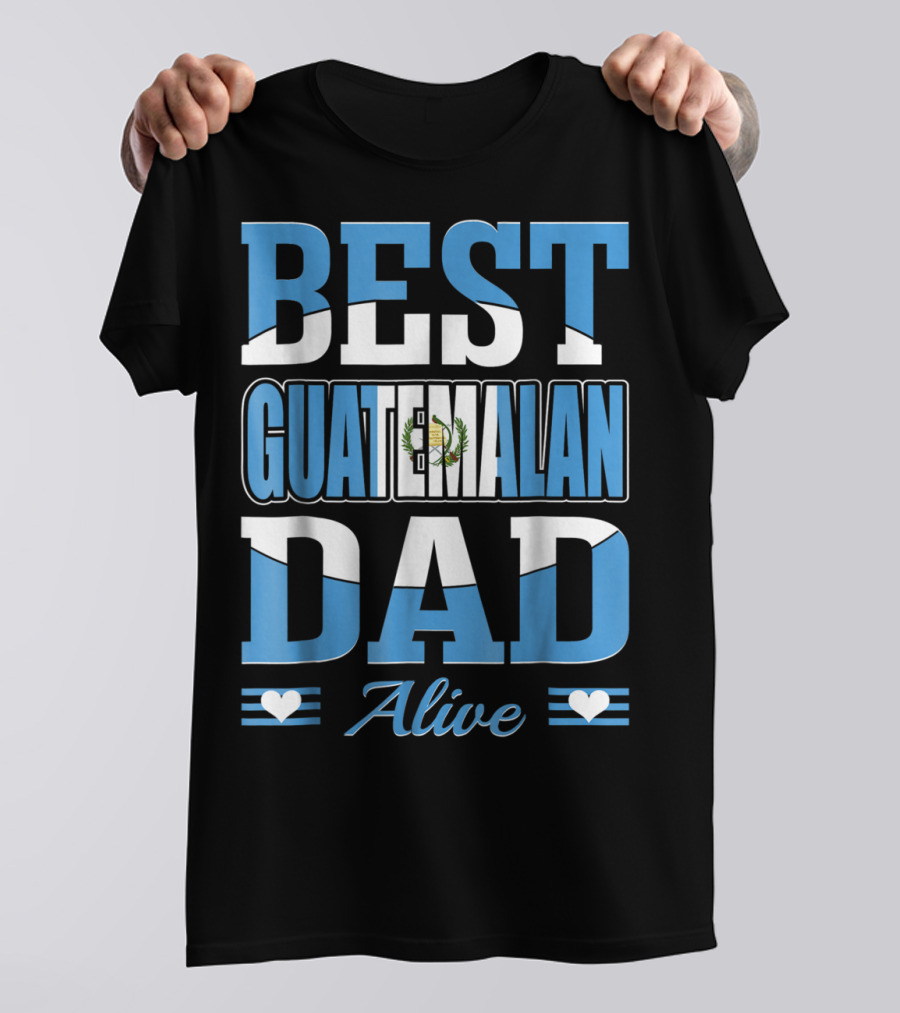 Best Guatemalan Dad Alive Guatemala Flag Hearts T-Shirt