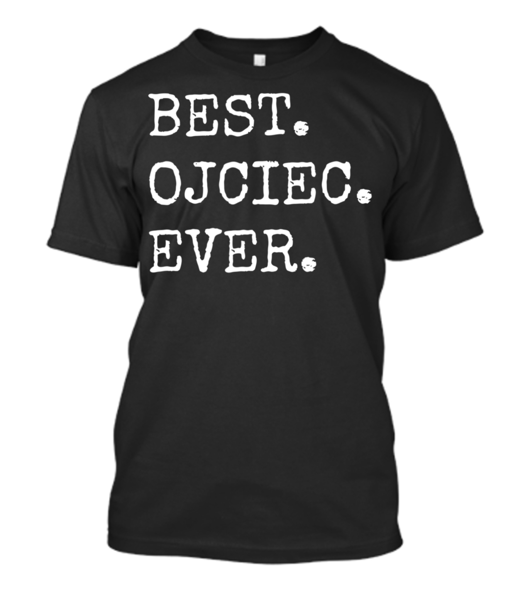 BEST OJCIEC EVER Polish Dad Father T-Shirt