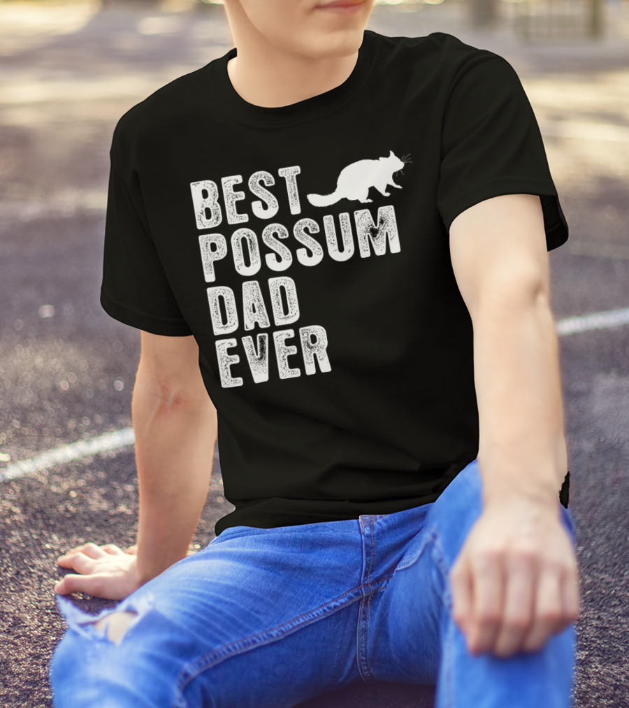BEST POSSUM DAD EVER POSSUM T-Shirt