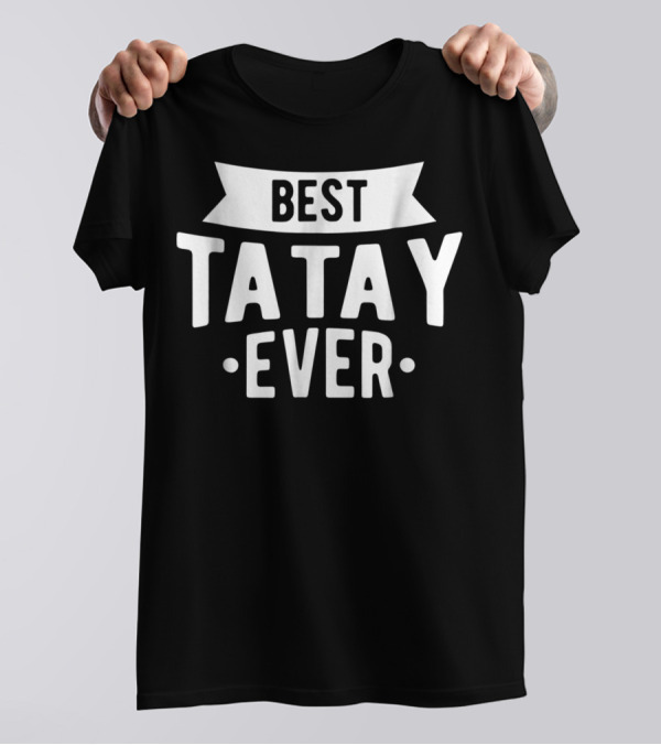Best Tatay Ever Filipino Father Love Dad T-Shirt