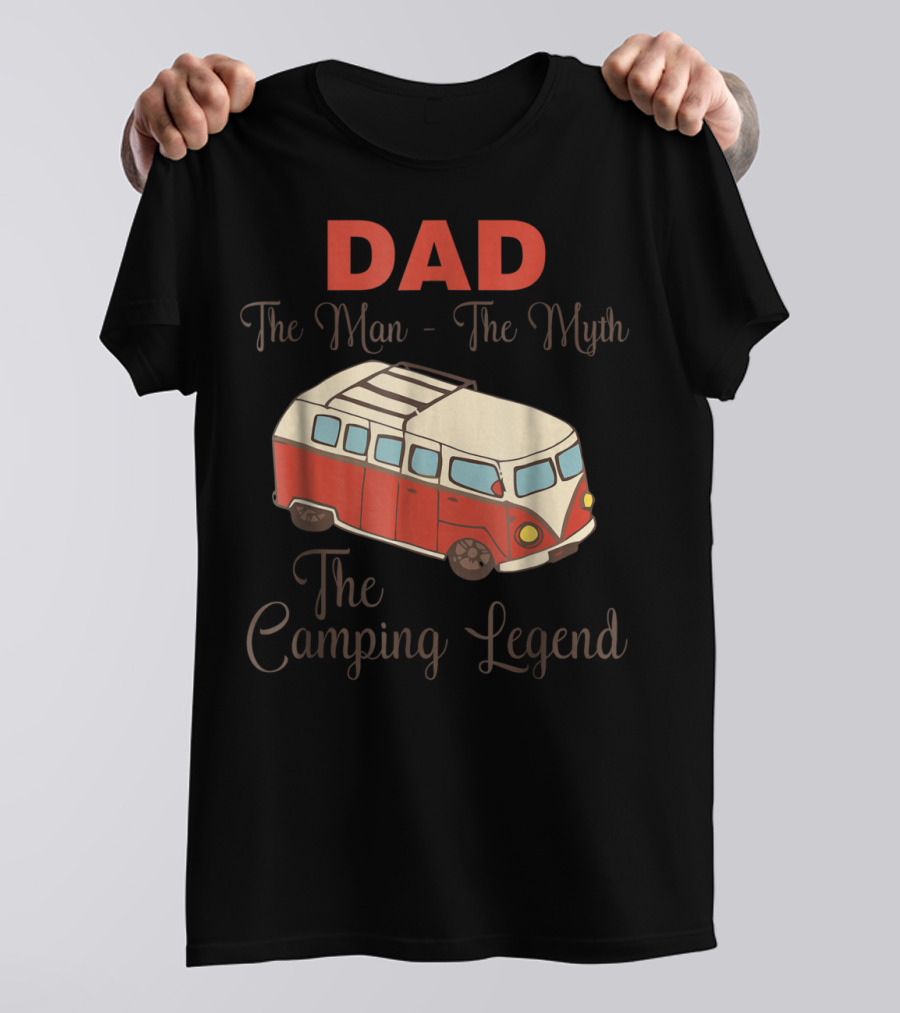 DAD The Man The Myth The Camping Legend With Red Camper Van T-Shirt
