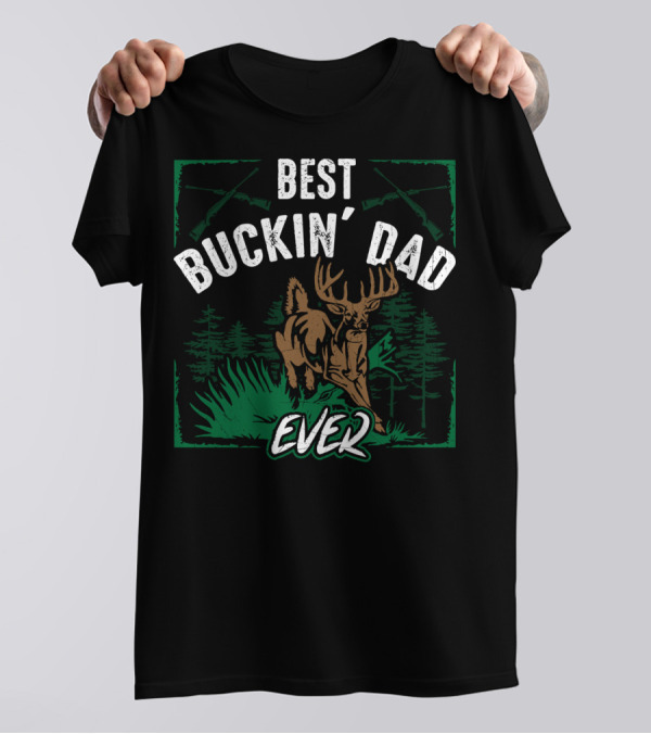 Best Buckin' Dad Ever Deer Hunter Hunting Buck T-Shirt