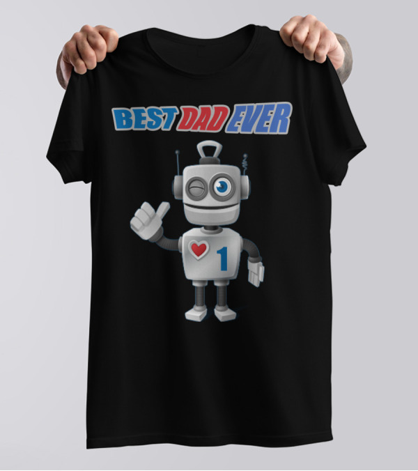 BEST DAD EVER Number One Robot With Heart T-Shirt