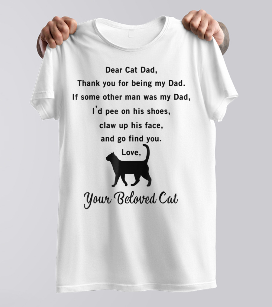Dear Cat Dad Thank You For Being My Dad Your Beloved Cat T-Shirt