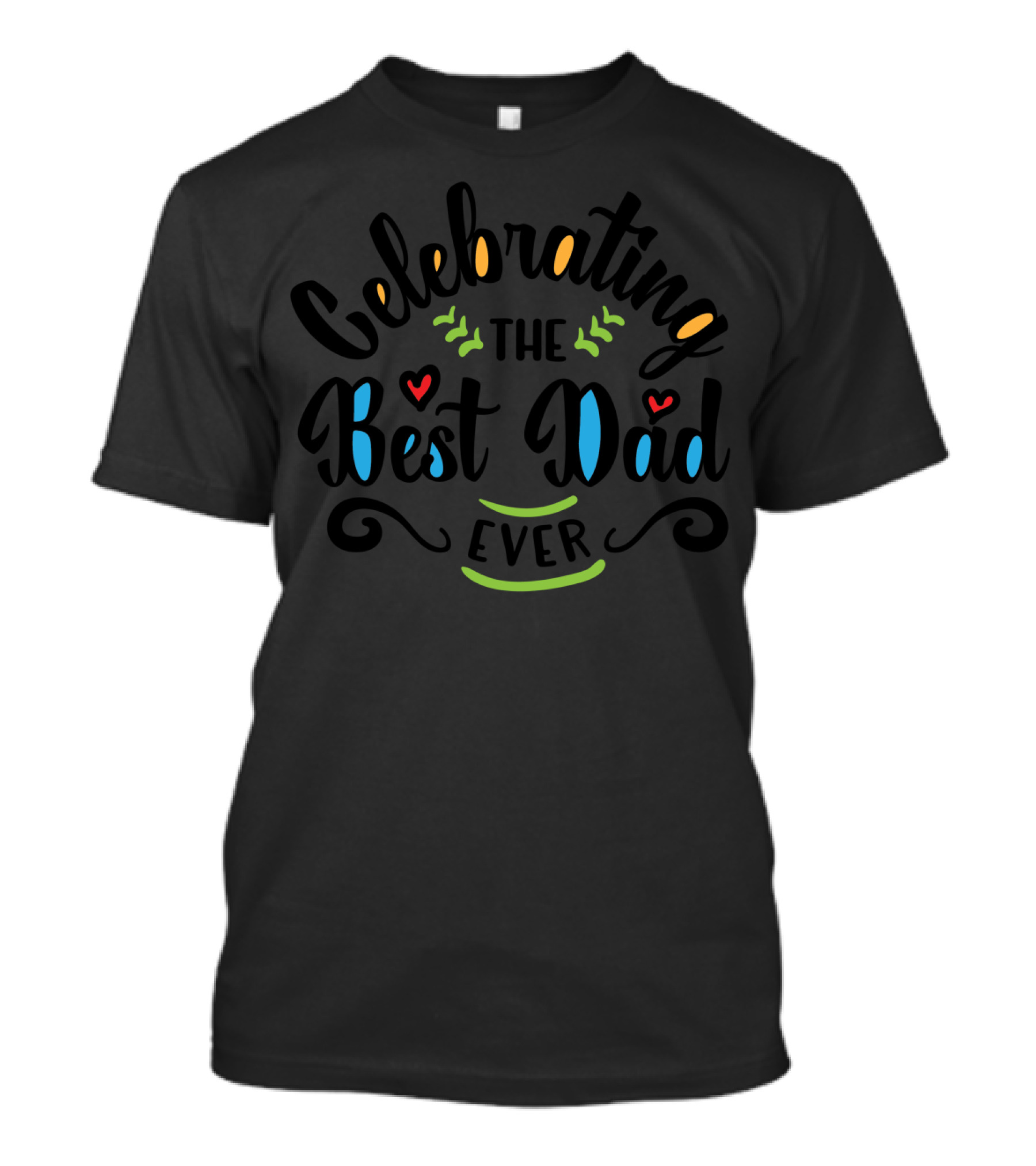 Celebrating The Best Dad Ever Idea18 T-Shirt