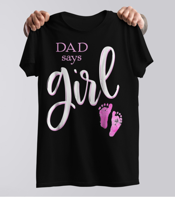 Dad Says Girl Pink Baby Shower Gender Reveal Guess T-Shirt