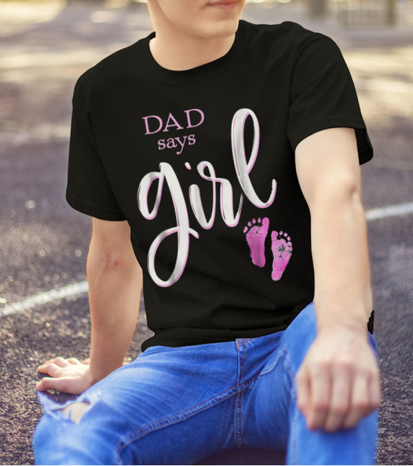 Dad Says Girl Pink Baby Shower Gender Reveal Guess T-Shirt