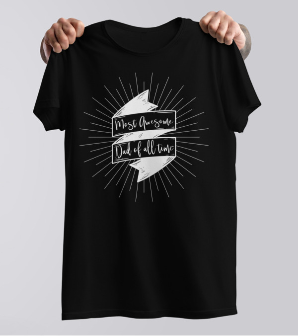 Fathers Day Most Awesome Dad Of All Time Sunburst Banner T-Shirt