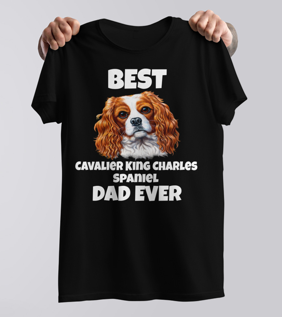BEST CAVALIER KING CHARLES SPANIEL DAD EVER T-Shirt
