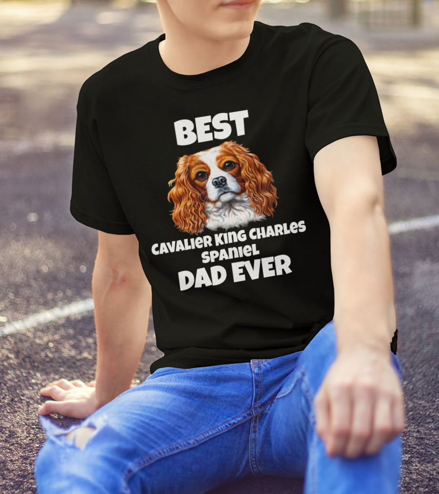 BEST CAVALIER KING CHARLES SPANIEL DAD EVER T-Shirt