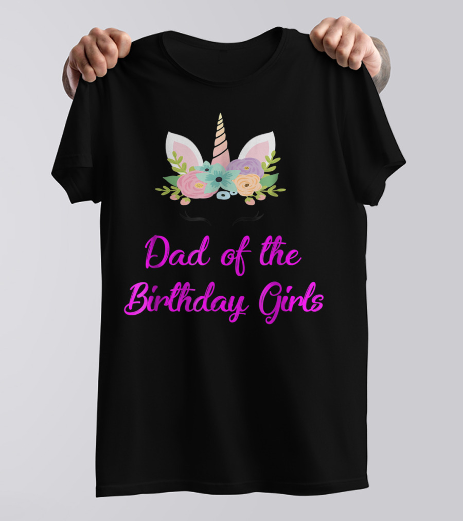 Dad Of The Birthday Girls Cute Unicorn T-Shirt