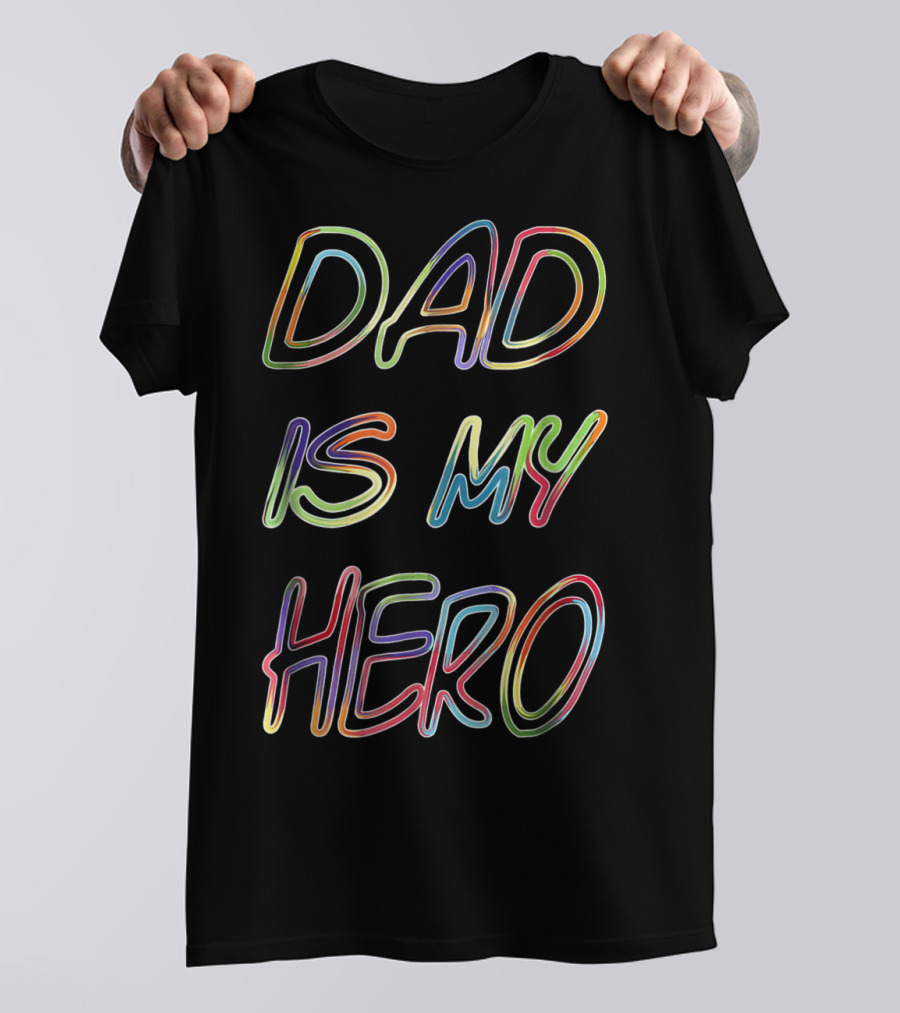 DAD IS MY HERO Colorful Neon Lettering T-Shirt