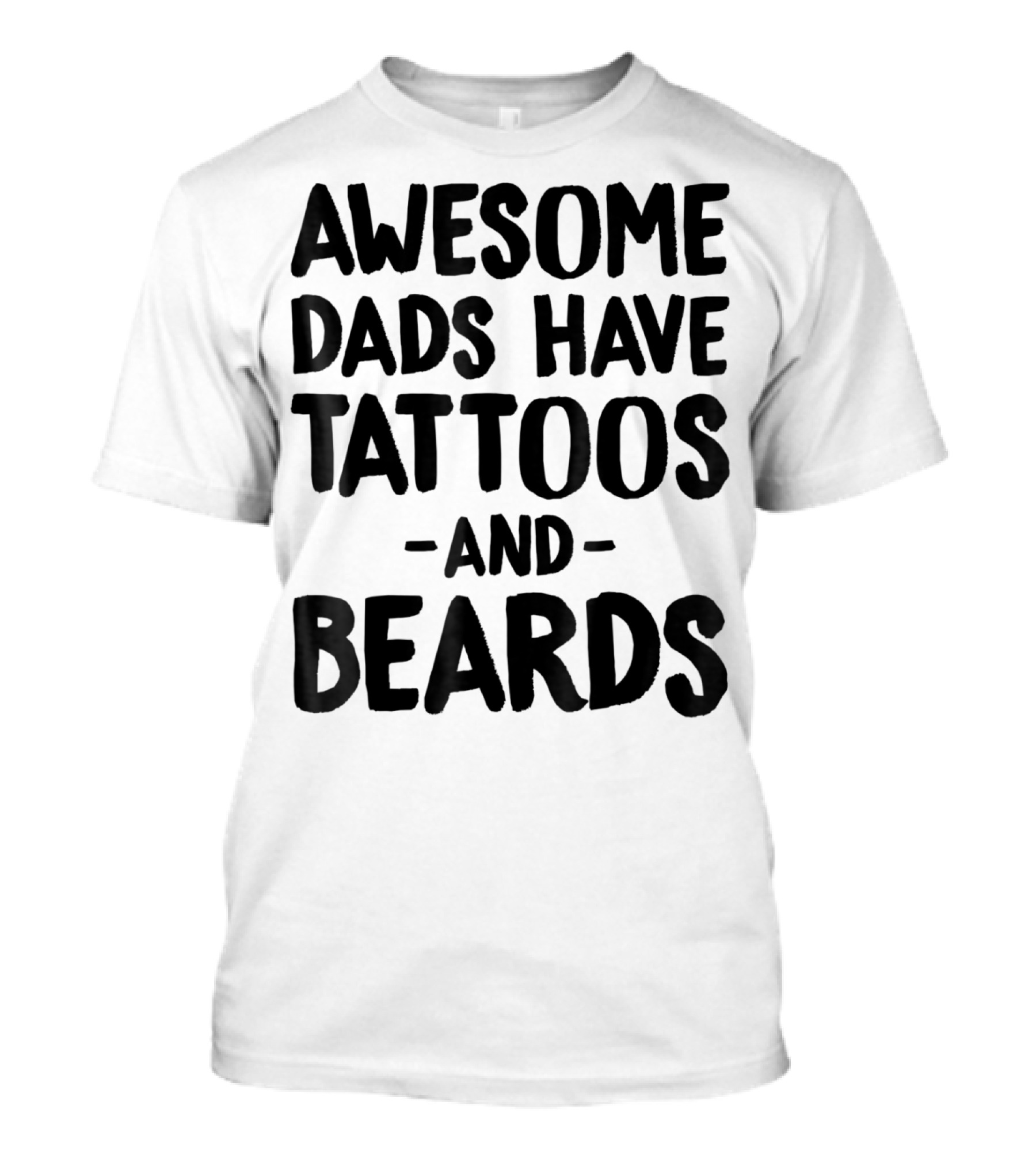 Awesome Dads Have Tattoos And Beards Dad Life Tees Daddy Father T-Shirt