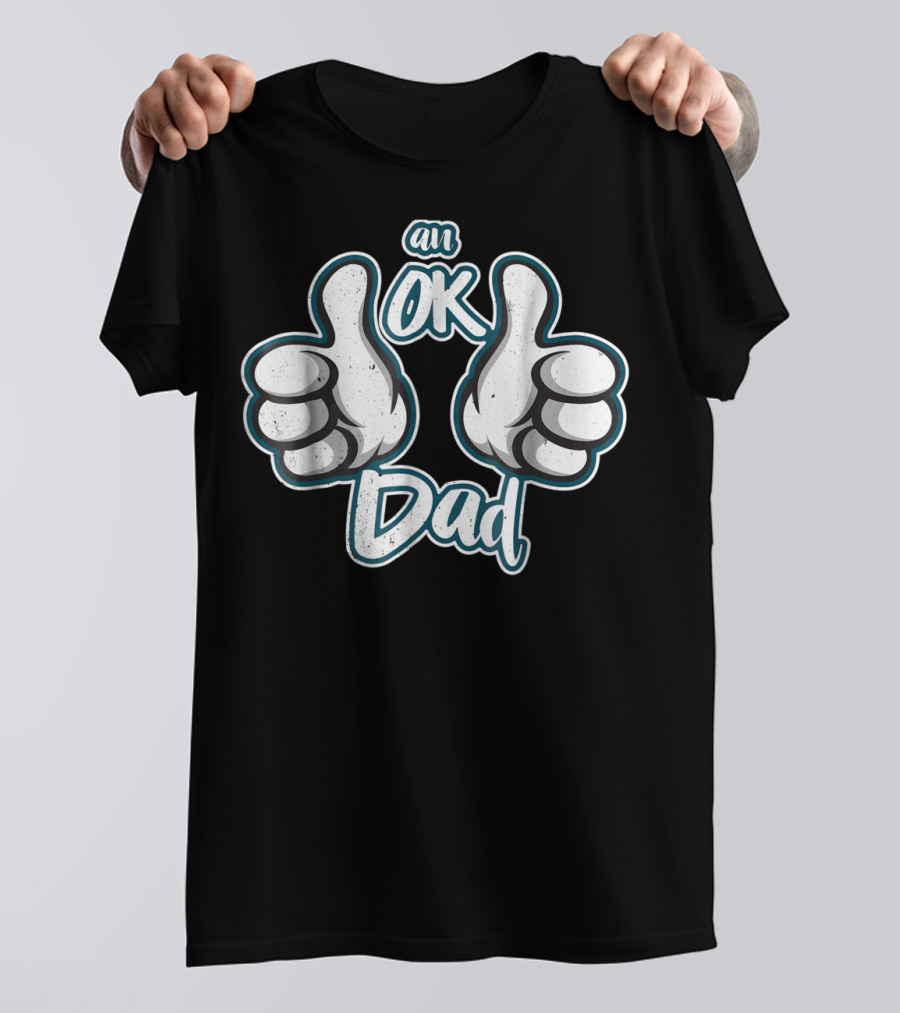 An OK Dad Thumbs Up 76 T-Shirt