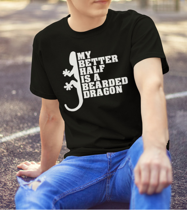 My Better Half Is A Bearded Dragon Funny Dad 64 T-Shirt