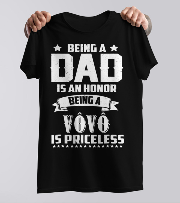 Being A Dad Is An Honor Being A Vovô Is Priceless T-Shirt