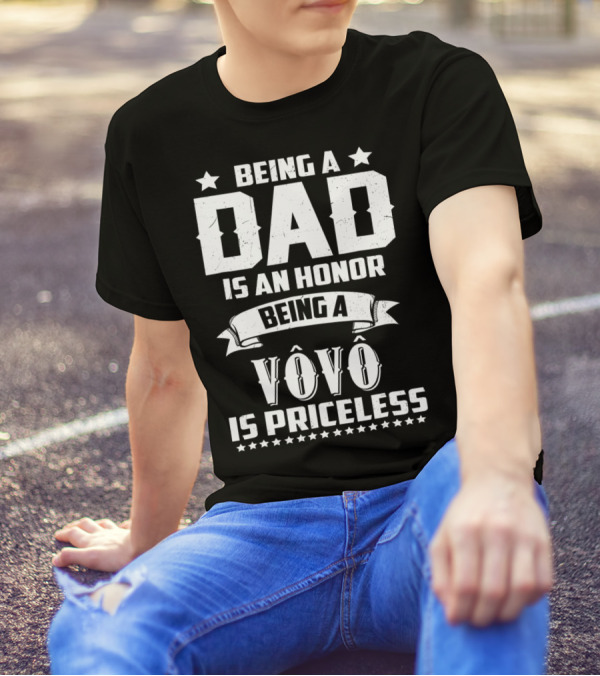 Being A Dad Is An Honor Being A Vovô Is Priceless T-Shirt