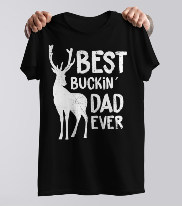 Best Buckin' Dad Ever Deer Hunter T-Shirt