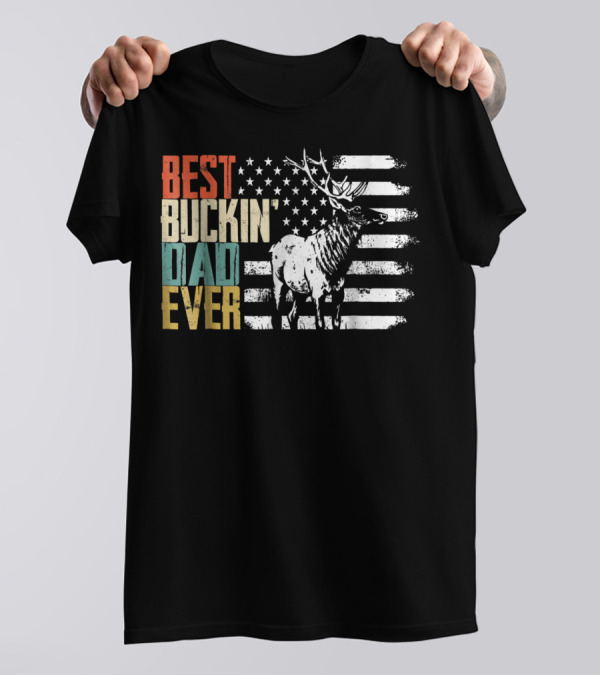 Best Buckin Dad Ever Deer Hunting American Flag Elk T-Shirt