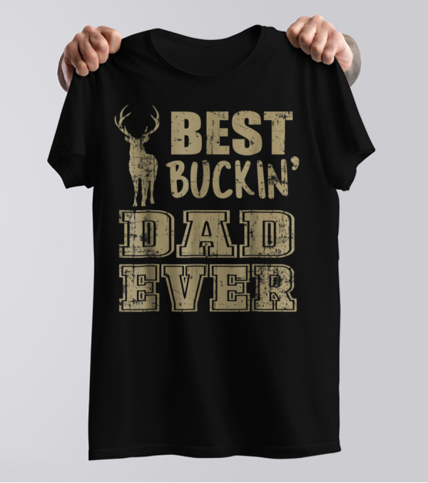 Best Buckin' Dad Ever Deer Antlers Rustic Text T-Shirt
