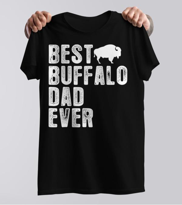 BEST BUFFALO DAD EVER Buffalo T-Shirt