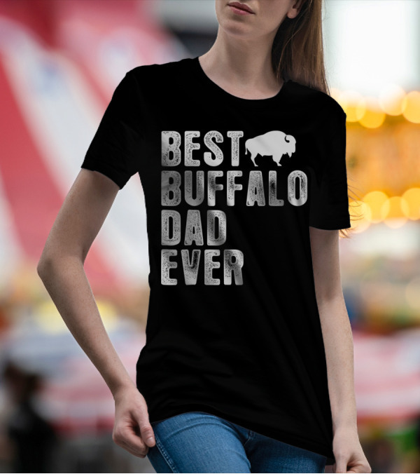 BEST BUFFALO DAD EVER Buffalo T-Shirt