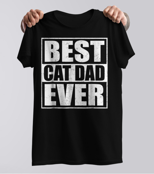 Best Cat Dad Ever Cute Kitten Pets Owners T-Shirt