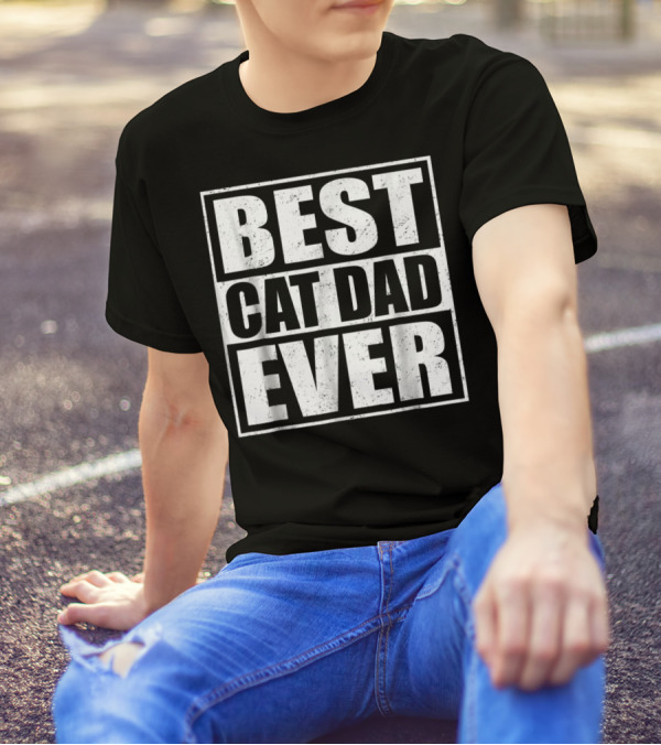 Best Cat Dad Ever Cute Kitten Pets Owners T-Shirt