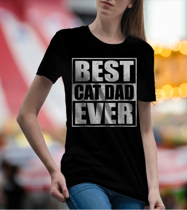 Best Cat Dad Ever Cute Kitten Pets Owners T-Shirt