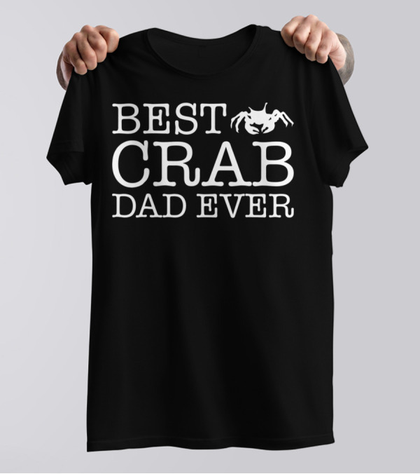 BEST CRAB DAD EVER CRAB T-Shirt