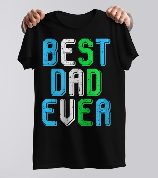 Best Dad Ever Family Man For Loving Fathers T-Shirt