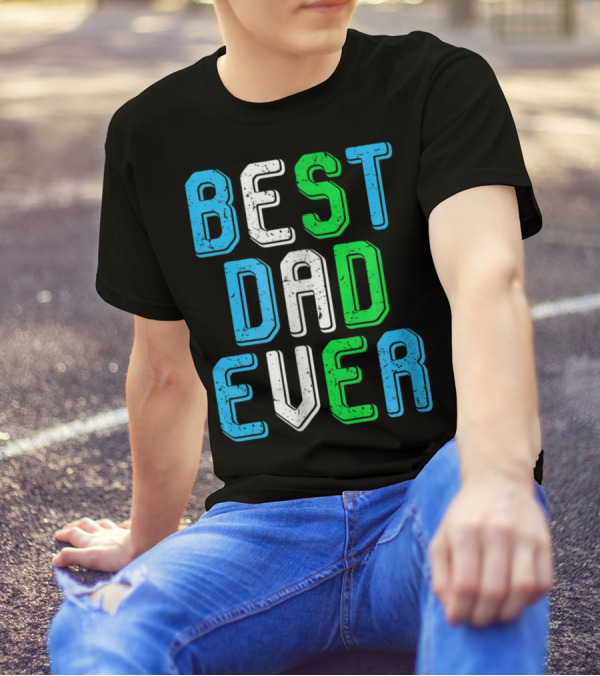 Best Dad Ever Family Man For Loving Fathers T-Shirt